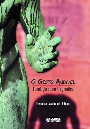 O Gesto Audível: Fonologia como Pragmática