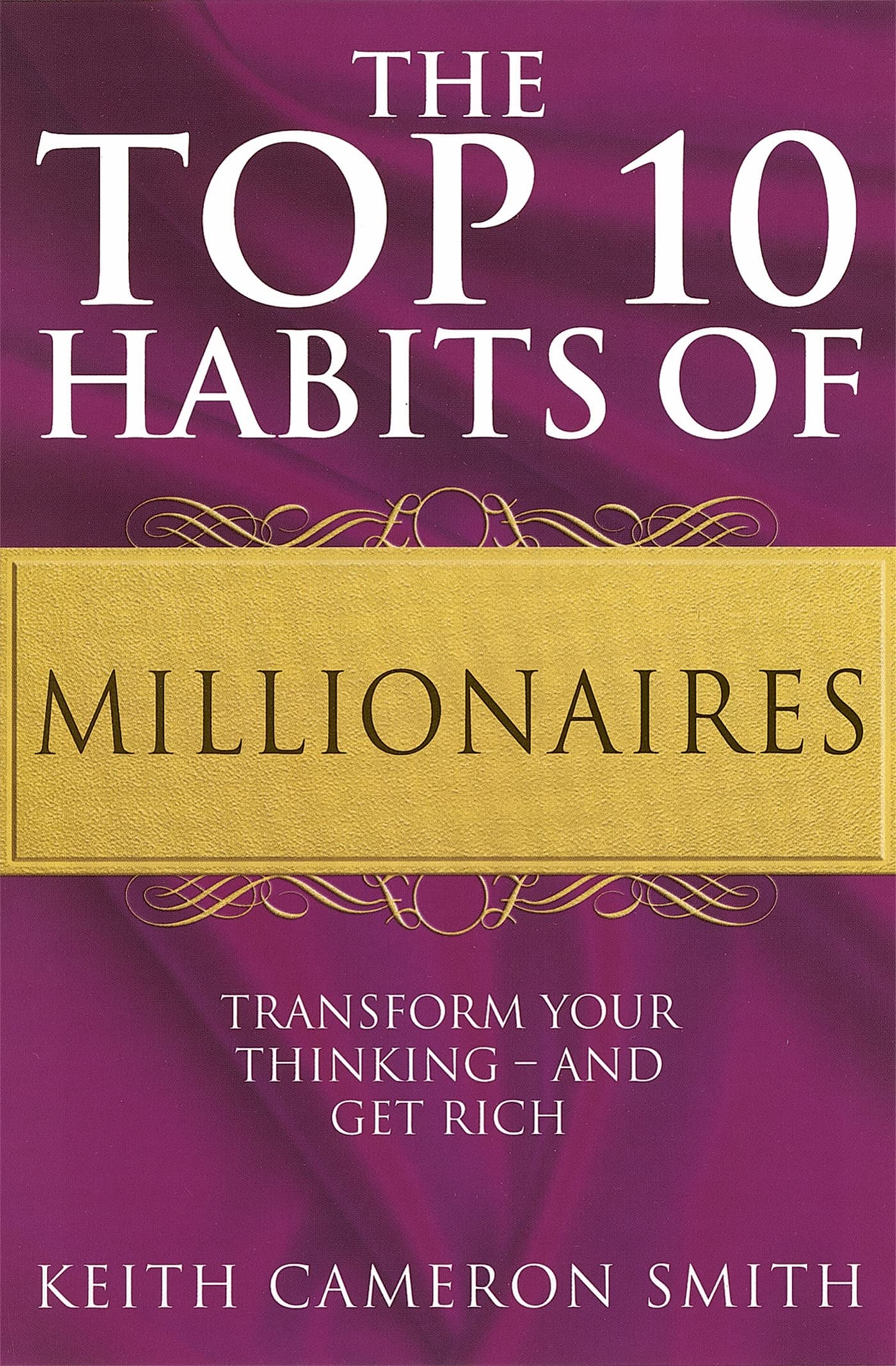 The Top 10 Habits Of Millionaires: Transform Your Thinking - and Get Rich Paperback – Import, January 3, 2008