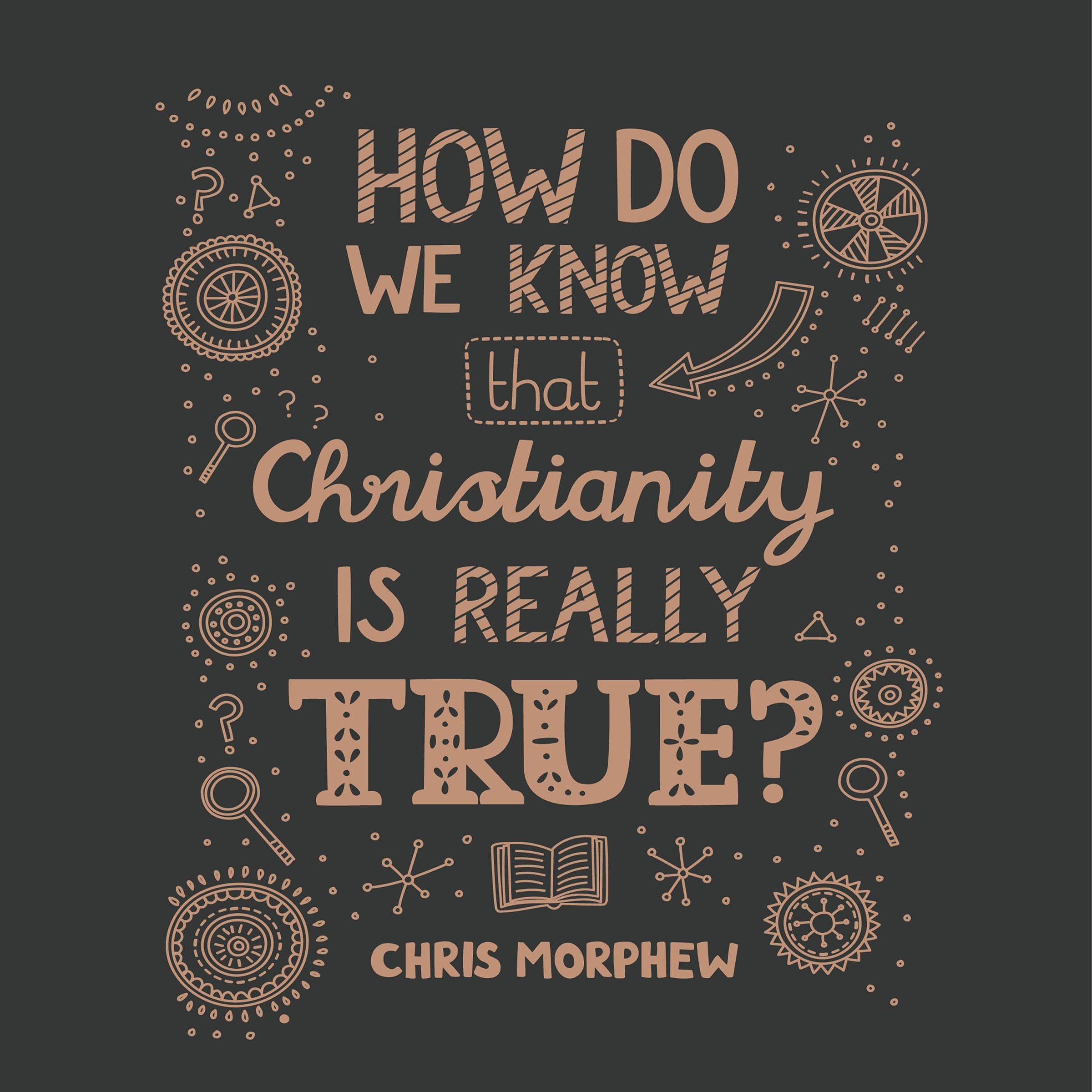 Cover art for How Do We Know Christianity Is Really True?