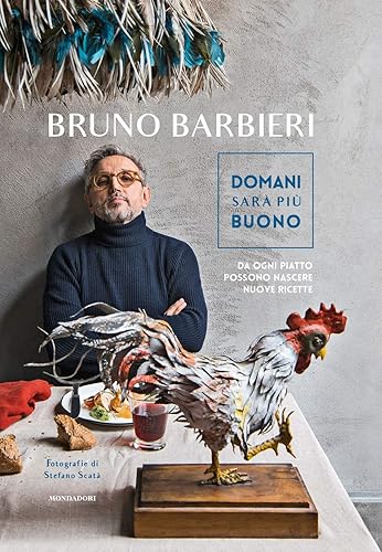 Domani sarà più buono. Da ogni piatto possono nascere nuove ricette (Cucina d'autore)