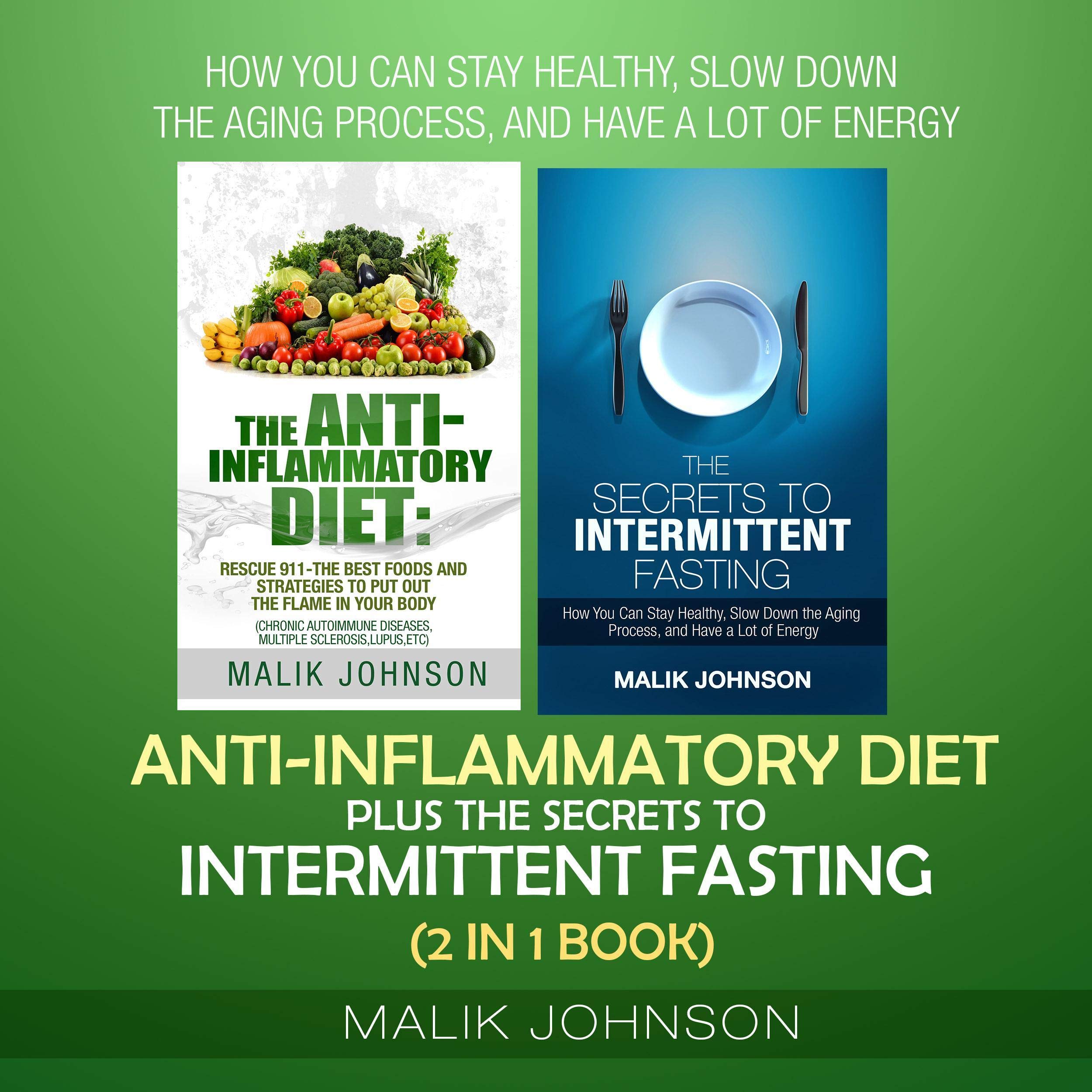 Anti-Inflammatory Diet plus the Secrets to Intermittent Fasting (2 in 1 Book)