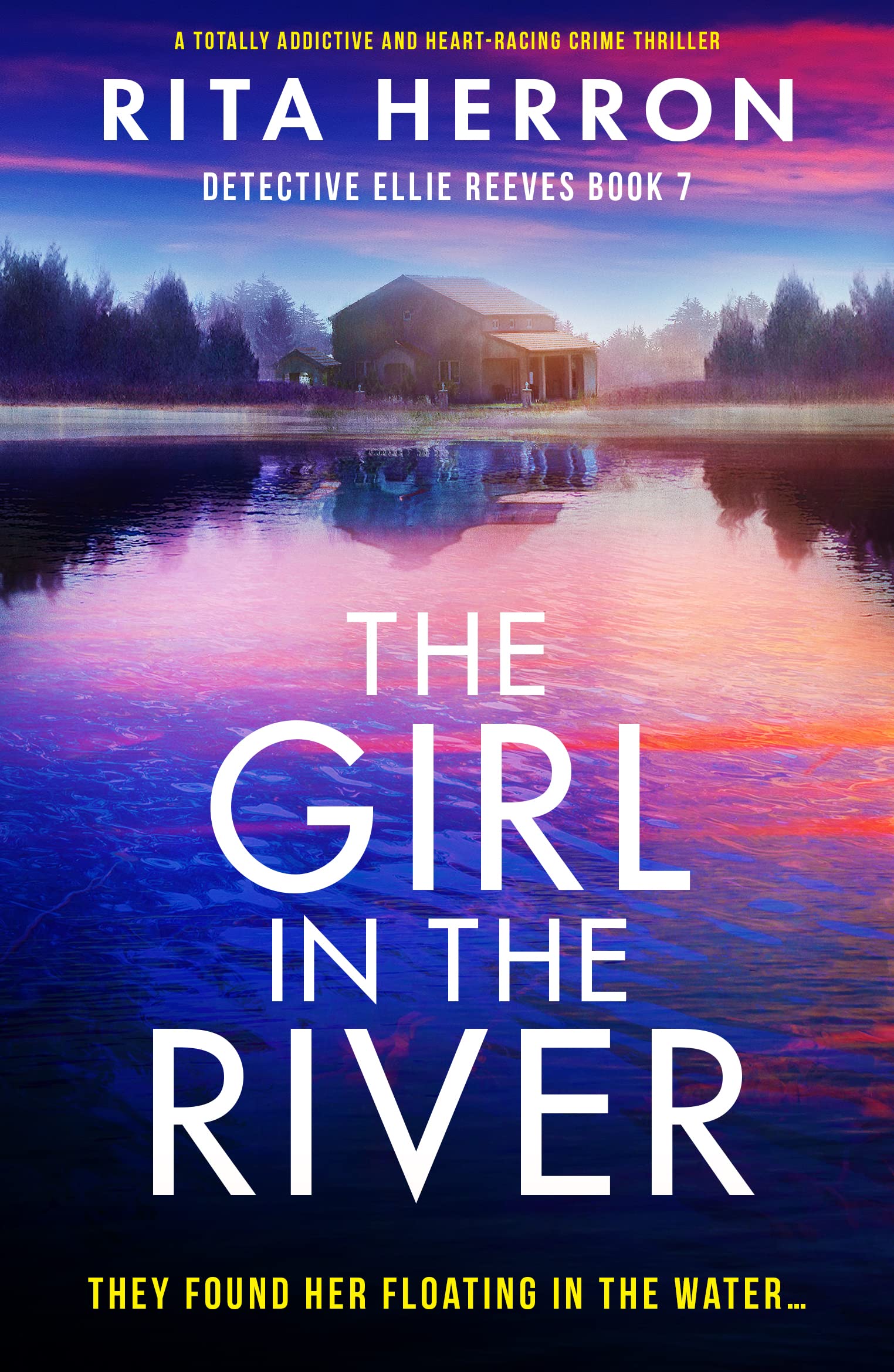 The Girl in the River: A totally addictive and heart-racing crime thriller (Detective Ellie Reeves Book 7)