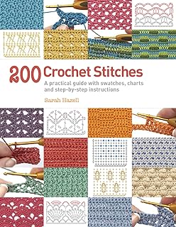 200 Crochet Stitches: A practical guide with actual-size swatches, charts, and step-by-step instructions