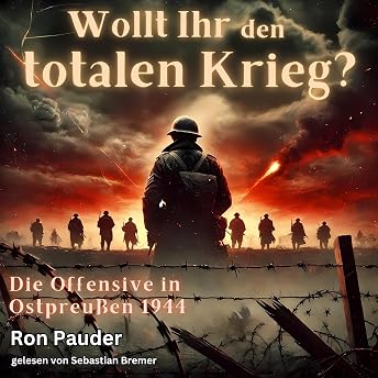 Wollt Ihr den totalen Krieg? Hörbuch von Ron Pauder episode artwork