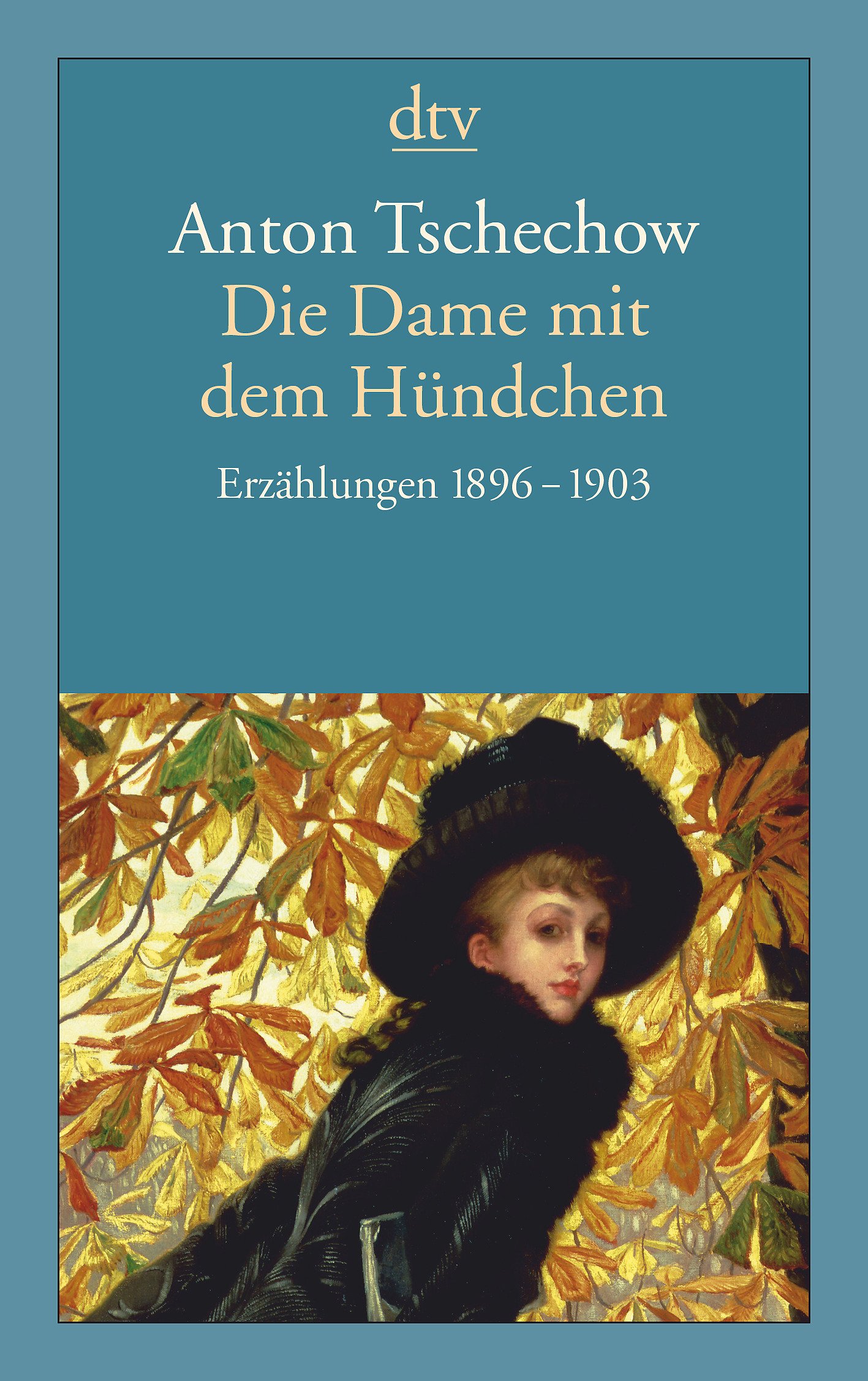 Die Dame mit dem Hündchen: Erzählungen 1896 - 1903
