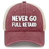 Never Go Full Retard Hat Funny Trucker Hats Women Dad Hats Funny Gifts