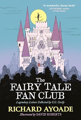 The Fairy Tale Fan Club: Legendary Letters Collected by C.C. Cecily ...