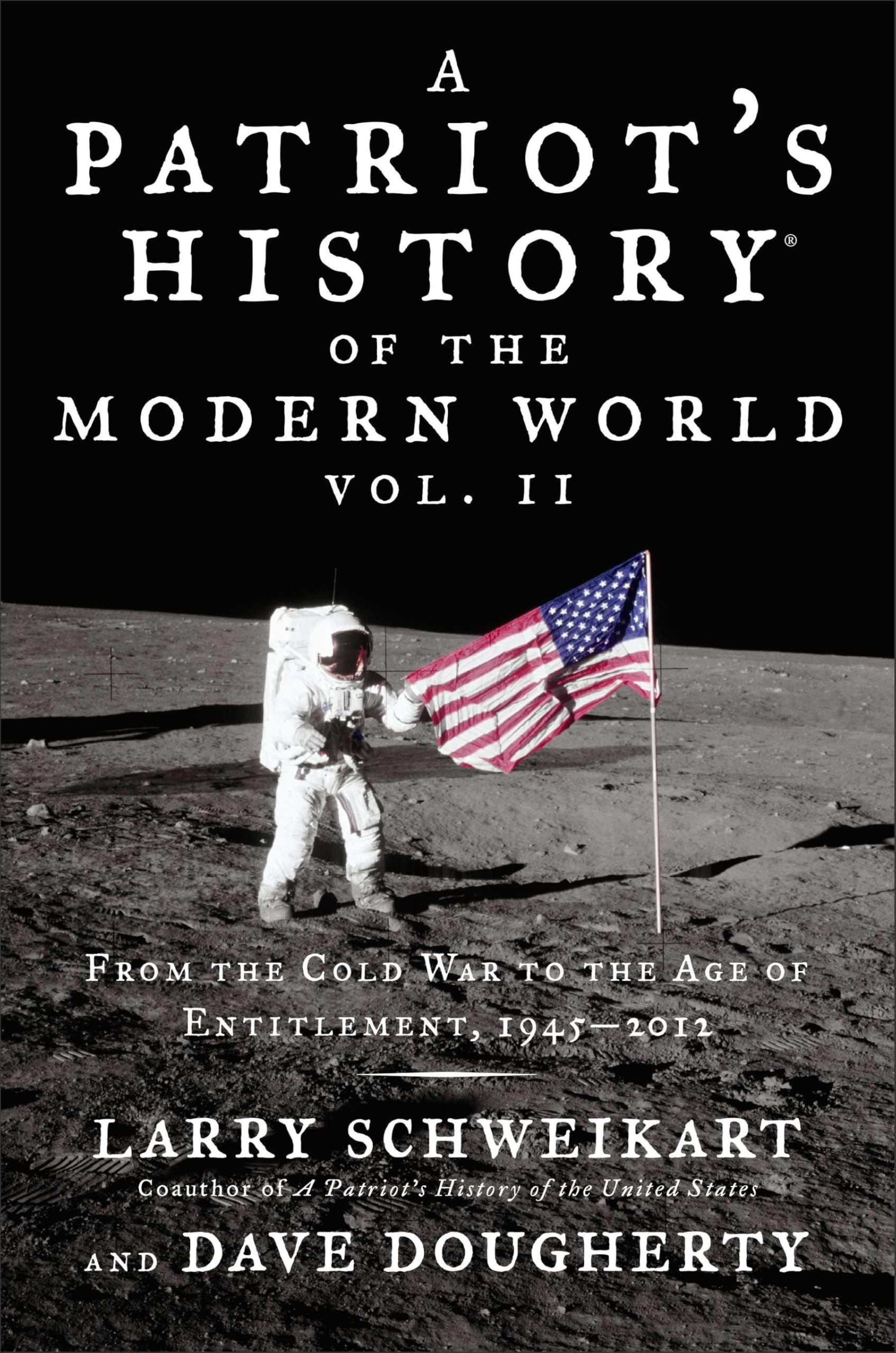 Patriot's History(r) of the Modern World, Vol. II: From the Cold War to the Age of Entitlement, 1945-2012