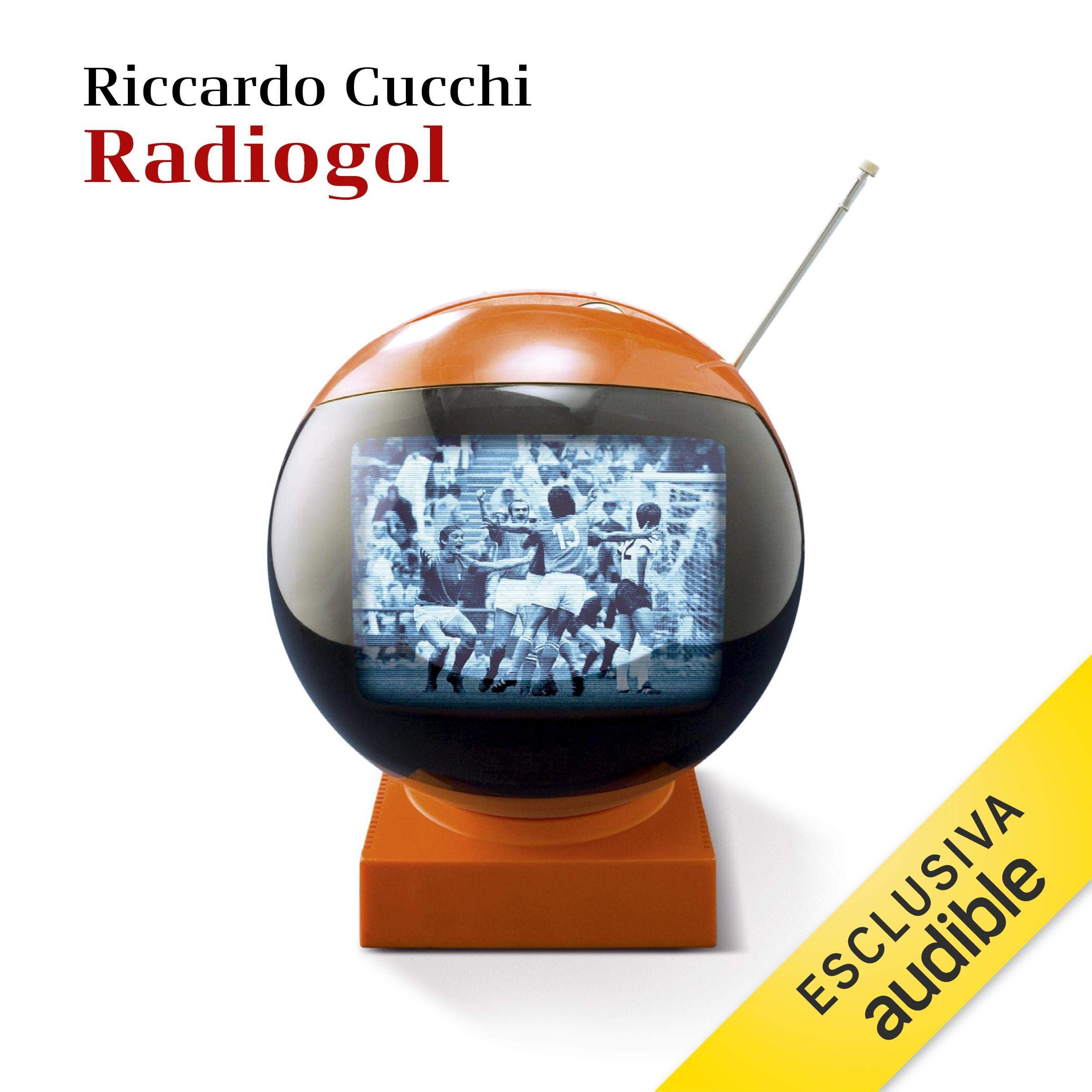 Radiogol: Trentacinque anni di calcio minuto per minuto