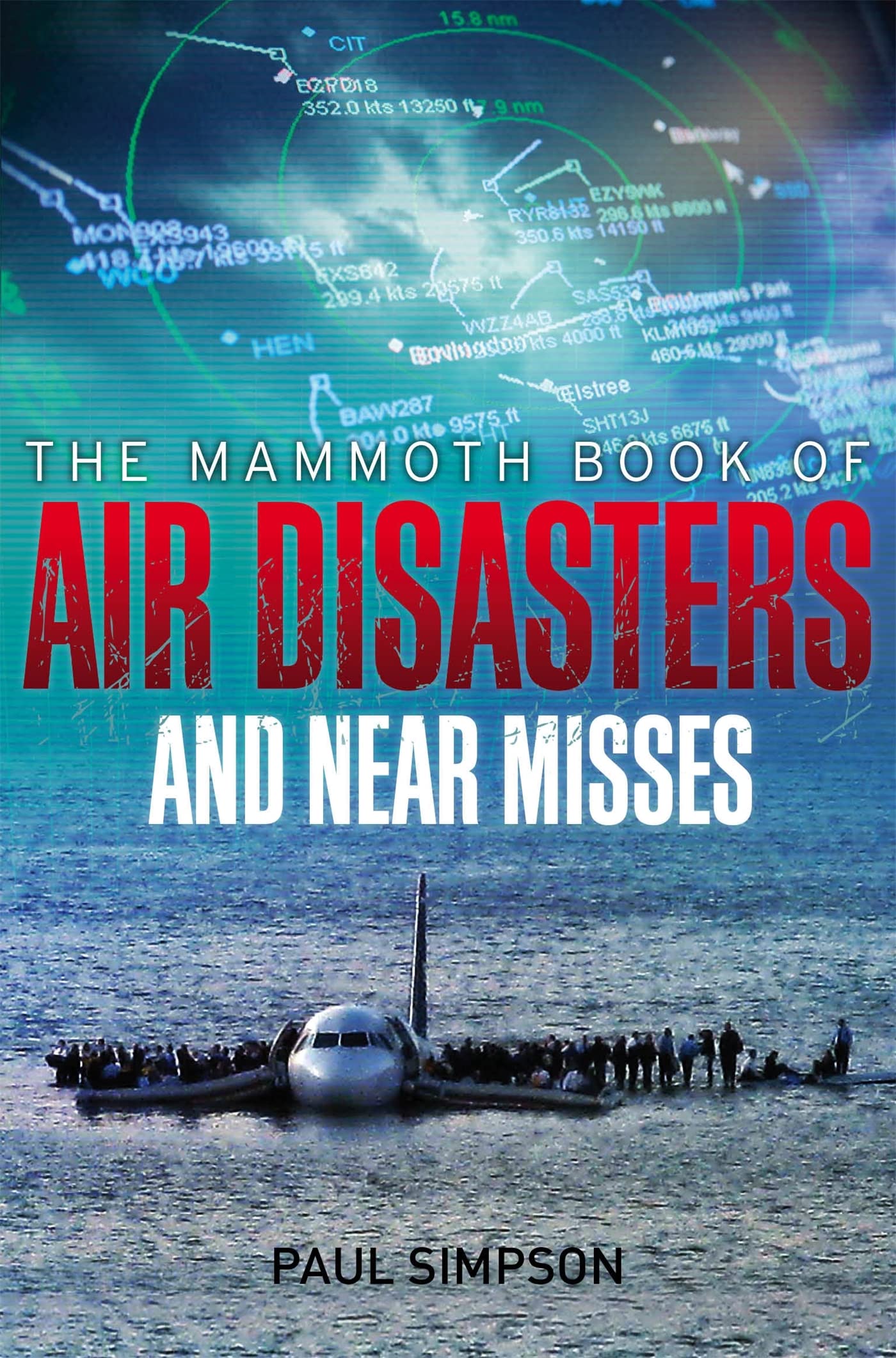 The Mammoth Book of Air Disasters and Near Misses (Mammoth Books) By Paul Simps