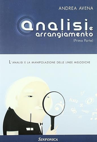 Analisi e arrangiamento. Prima parte. L'analisi e la manipolazione delle linee melodiche