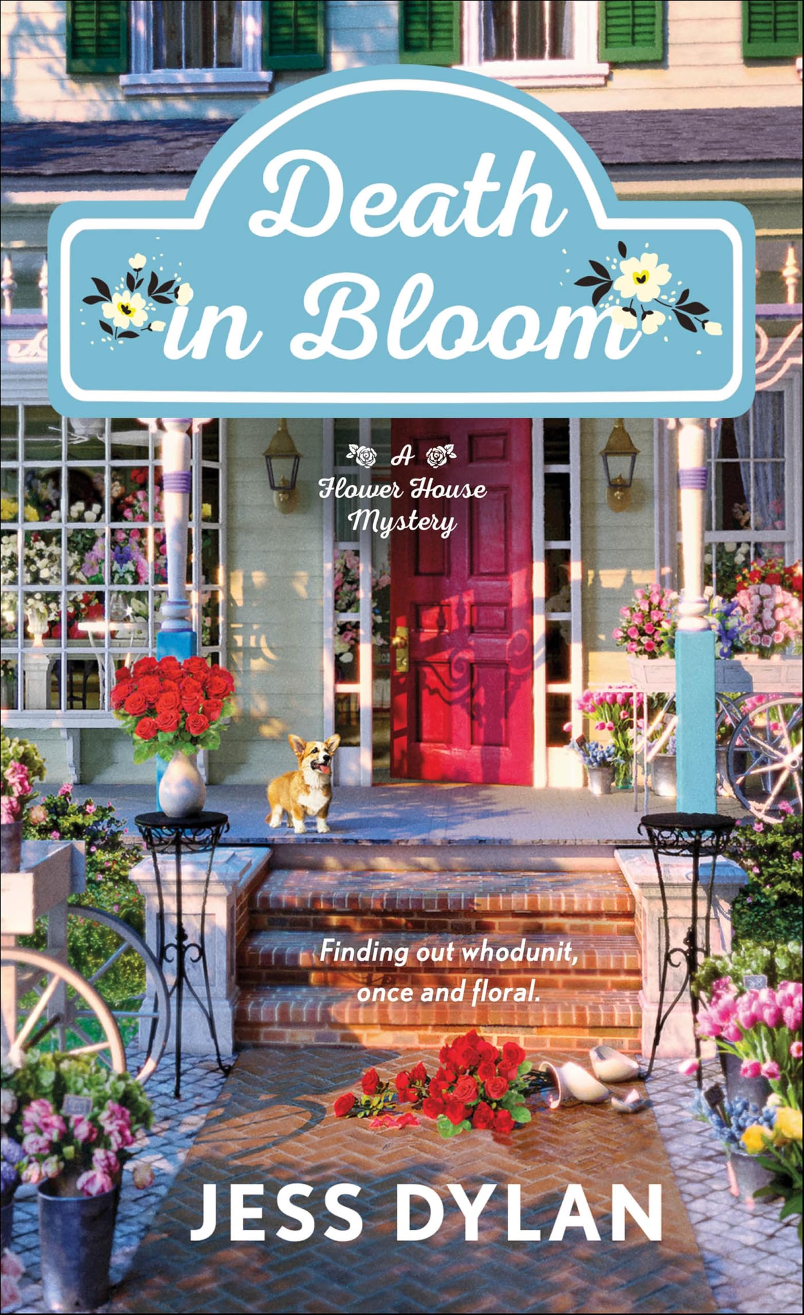 Death in Bloom: A Flower House Mystery (The Flower House Mysteries Book 1)