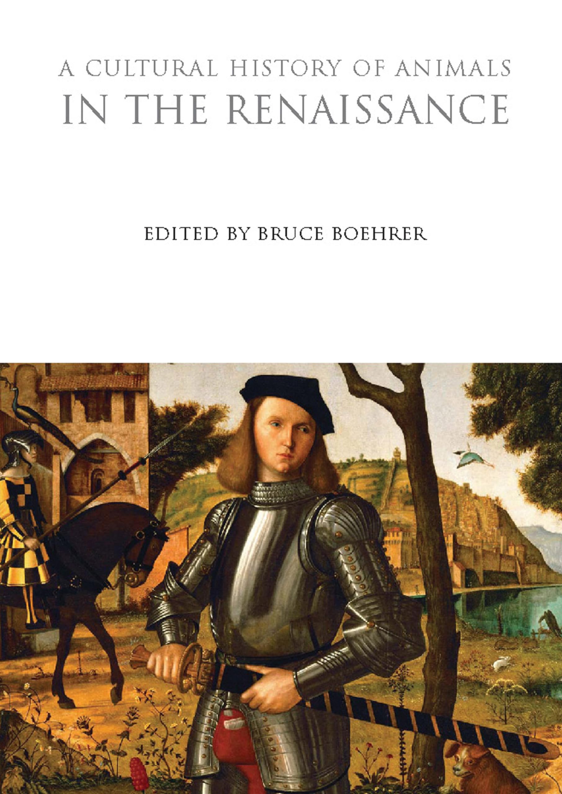 A Cultural History of Animals in the Renaissance (The Cultural Histories Series)