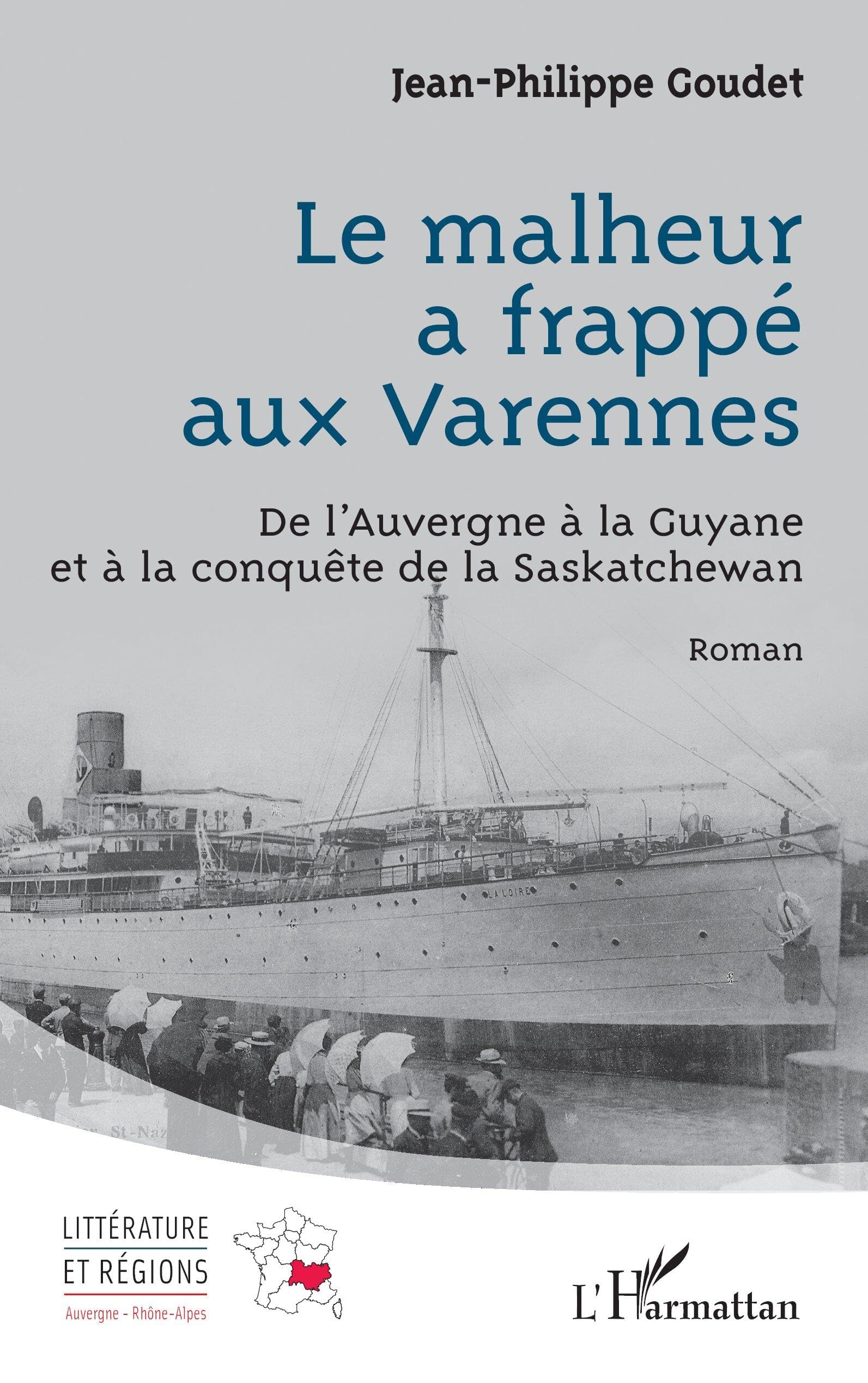 Le malheur a frappé aux Varennes: De l’Auvergne à la Guyane et à la conquête de la Saskatchewan (Littérature Et Régions)