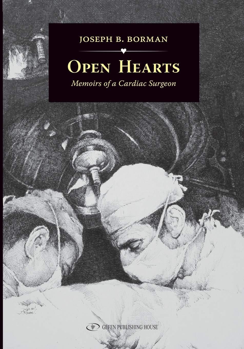 Open Hearts: Memoirs Of a Cardiac Surgeon