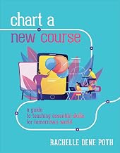 Chart a New Course: A Guide to Teaching Essential Skills for Tomorrow’s World