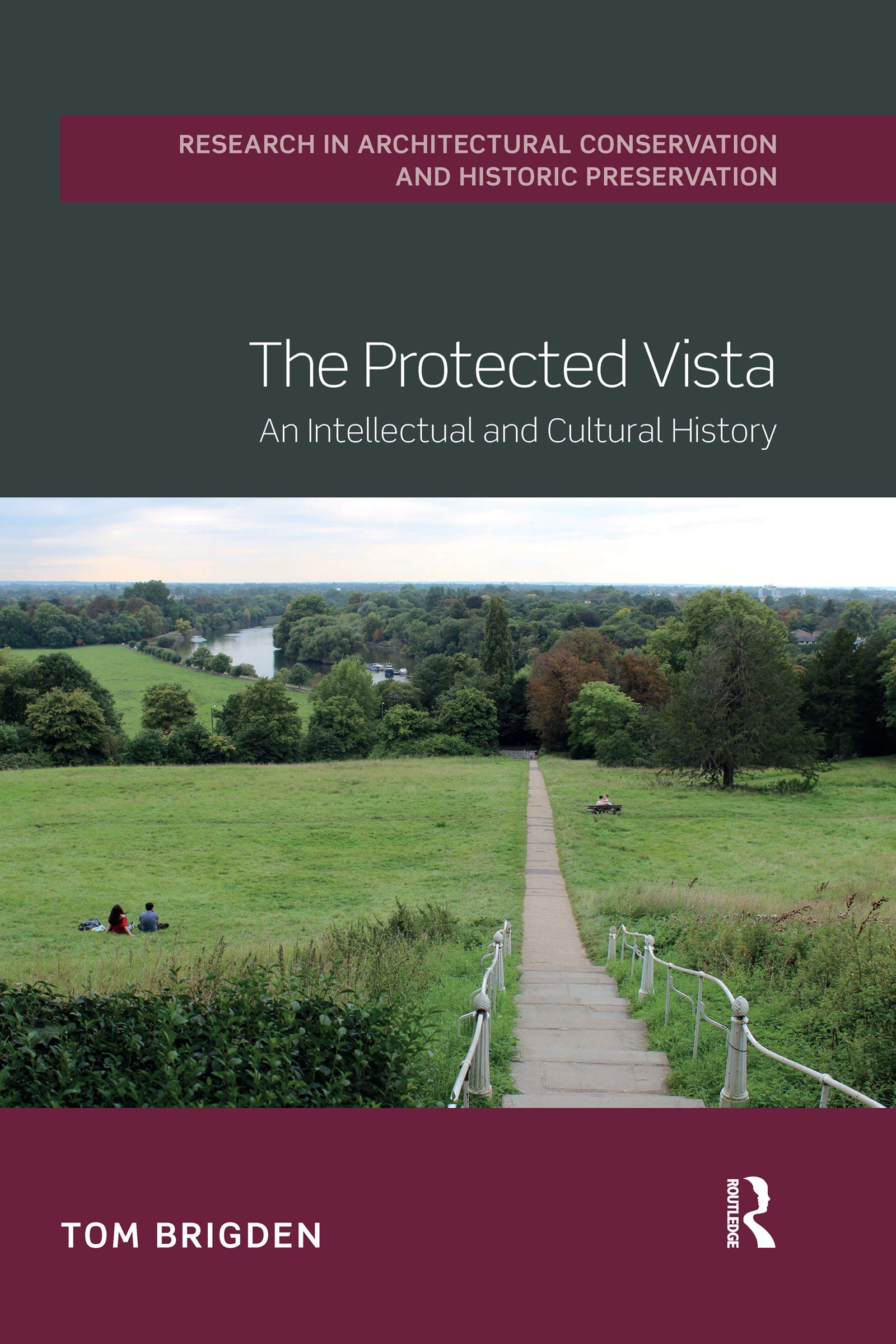The Protected Vista (Routledge Research in Architectural Conservation and Historic Preservation)