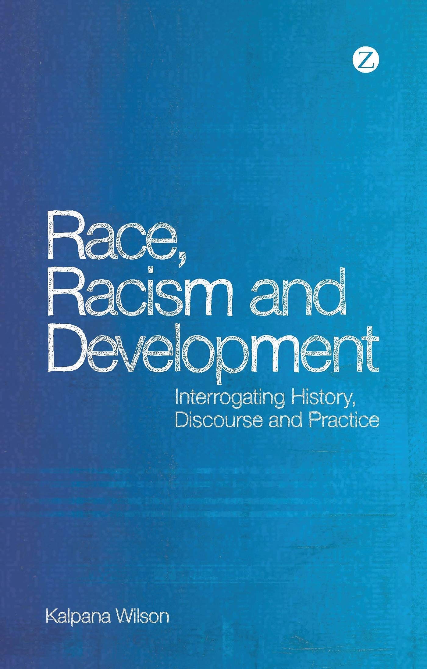 Buy Race, Racism and Development: Interrogating History, Discourse and Practice — BookShops.in