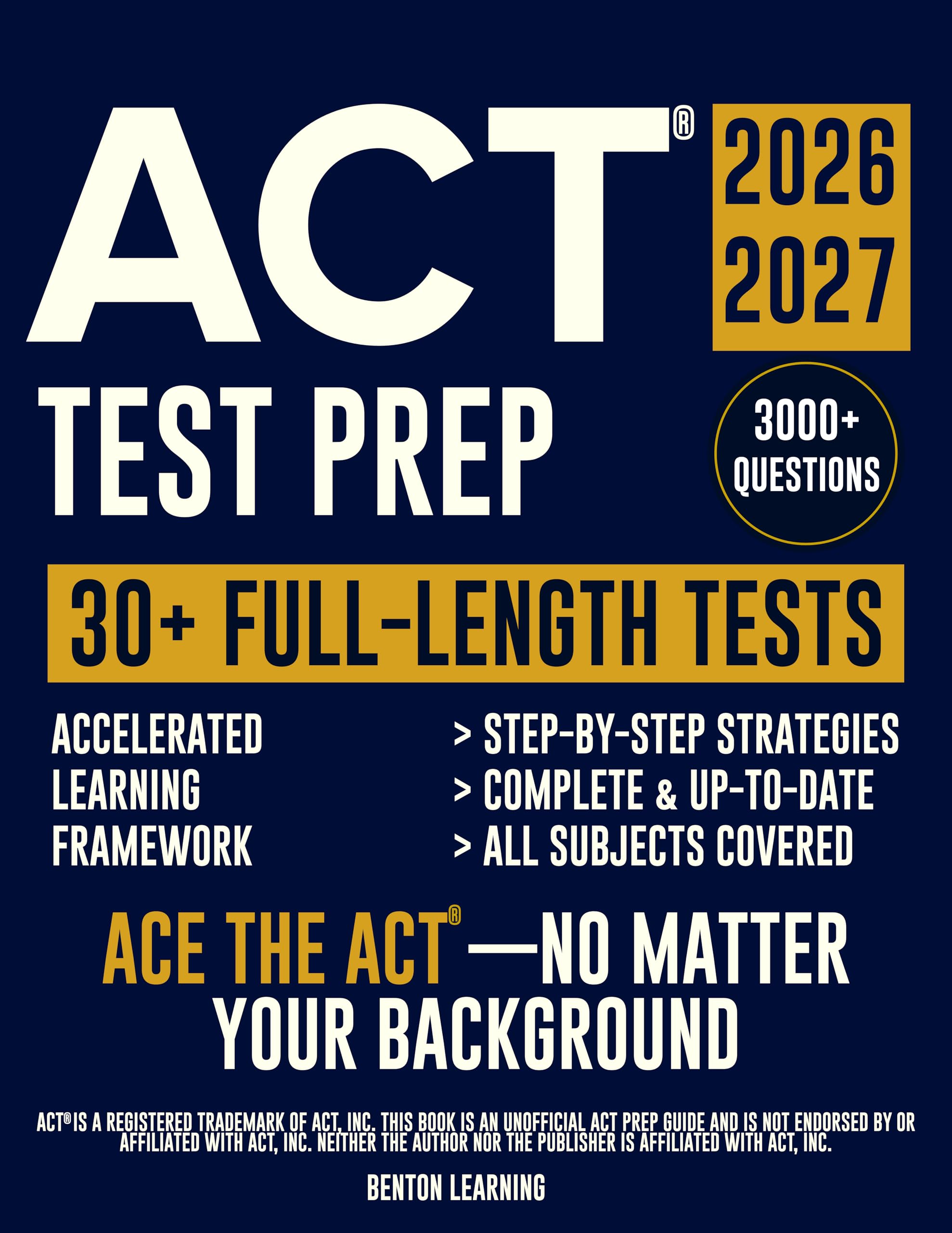 ACT® Test Prep: The Complete and Up-to-Date Study Guide to Prepare for the ACT® Exam. Step-by-Step Guidance, Test-Day Tips, and Full-Length Practice Tests