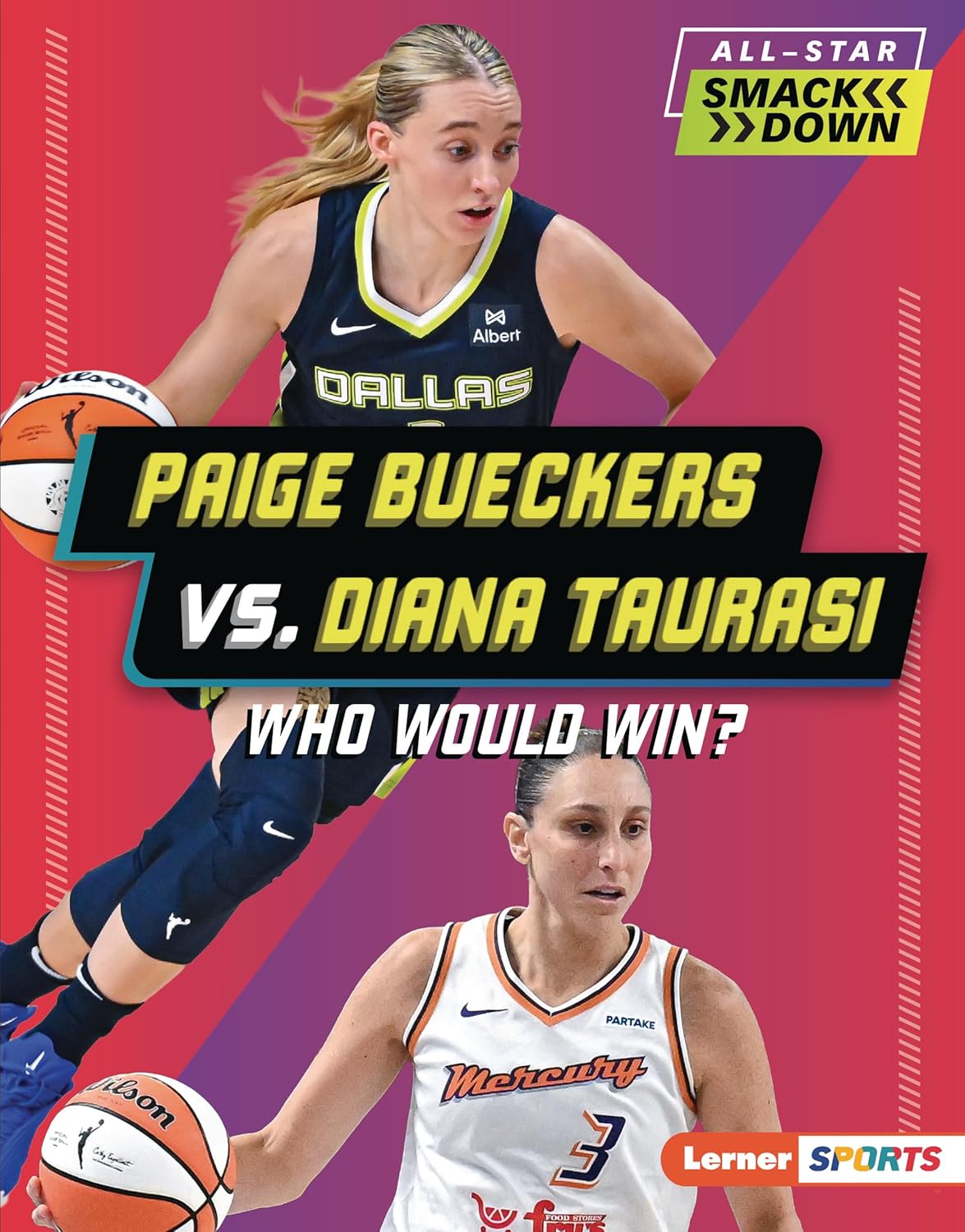 Paige Bueckers vs. Diana Taurasi: Who Would Win? (All-Star Smackdown (Lerner ™ Sports))      Library Binding – August 1, 2026