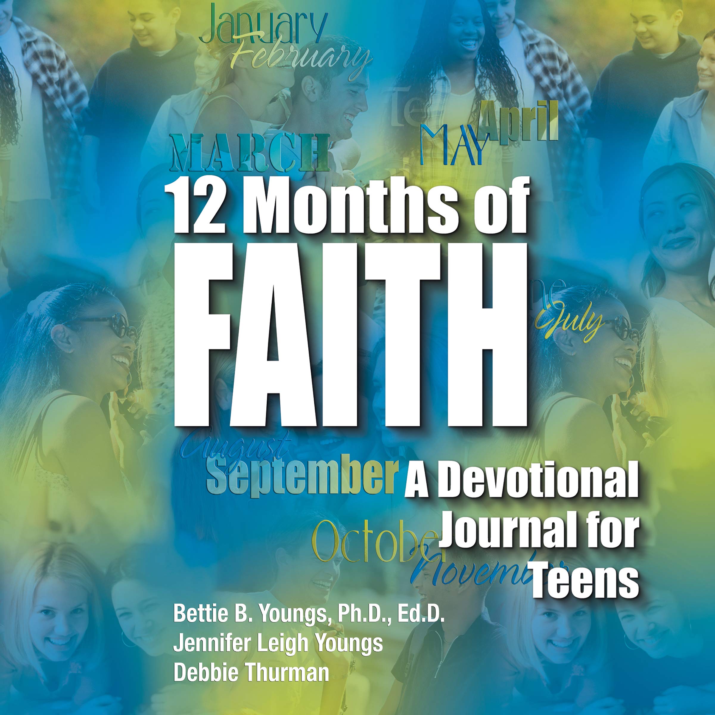 12 Months of Faith: A Devotional Journal for Teens