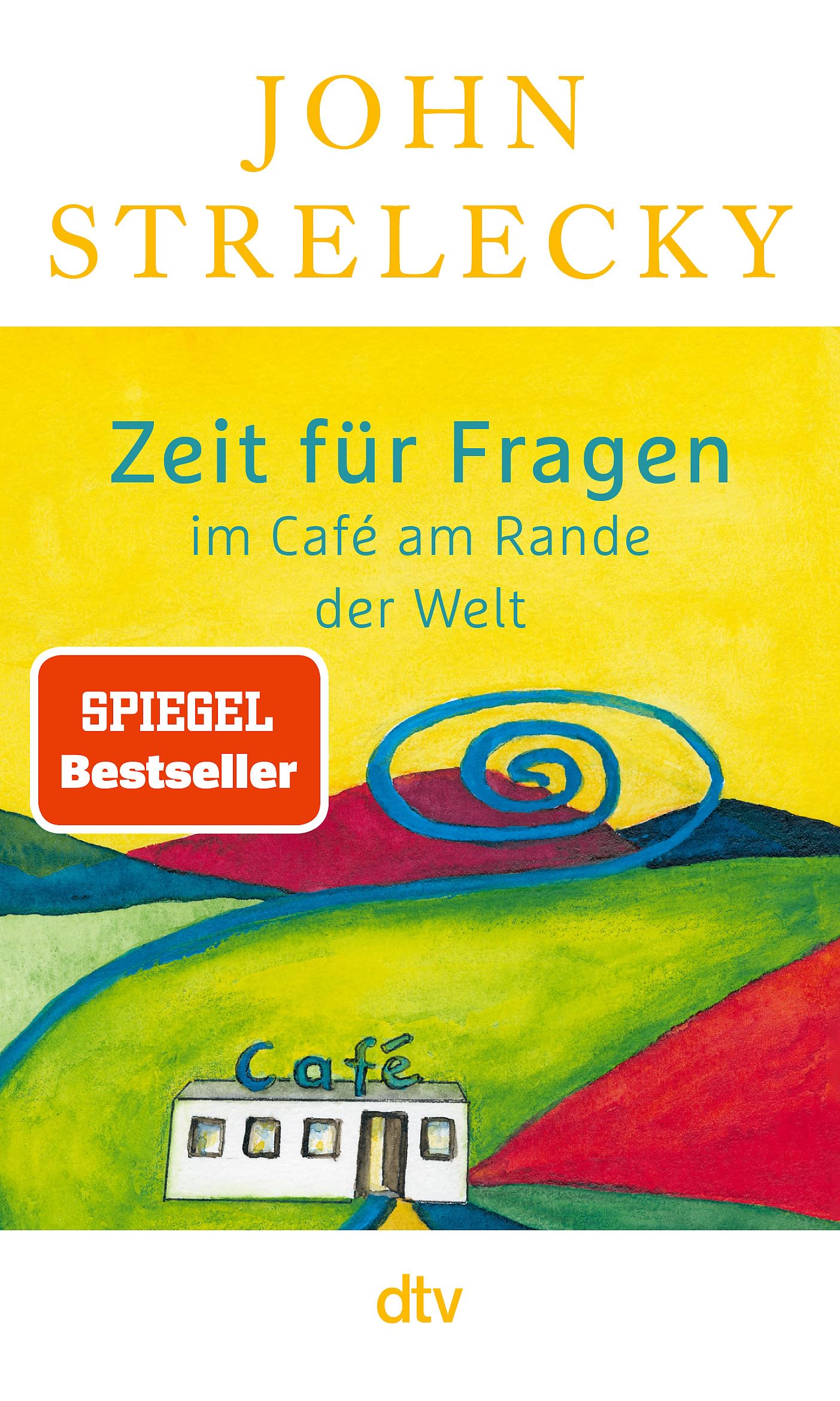 Zeit für Fragen im Café am Rande der Welt: | Nummer 1 SPIEGEL Bestseller-Autor | Eine insprierende Erzählung