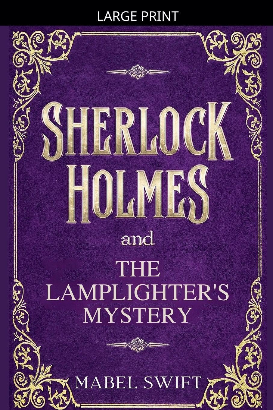 Sherlock Holmes and The Lamplighter's Mystery: 5 (Sherlock Holmes Mystery)