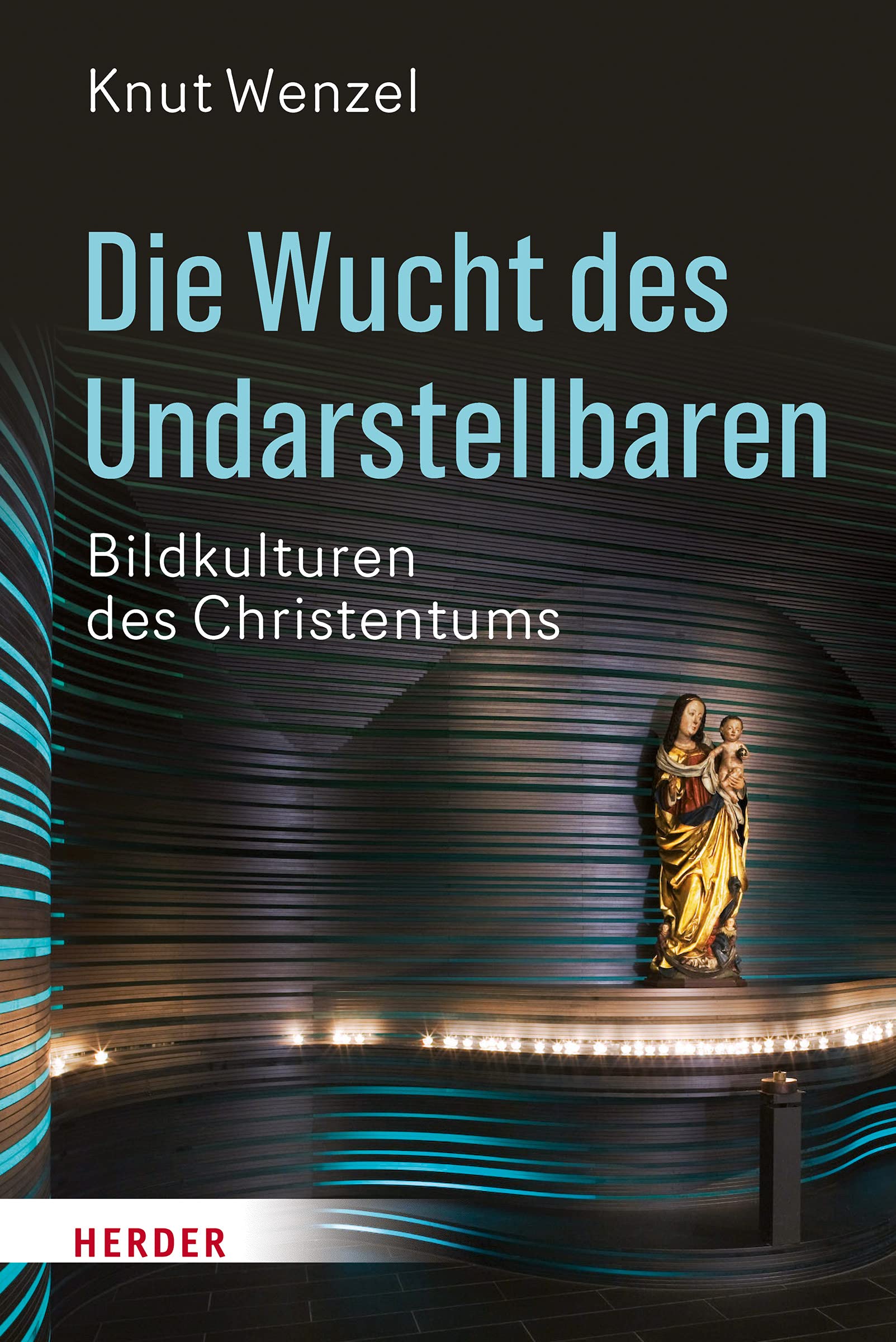 Die Wucht Des Undarstellbaren: Bildkulturen Des Christentums (German Edition)