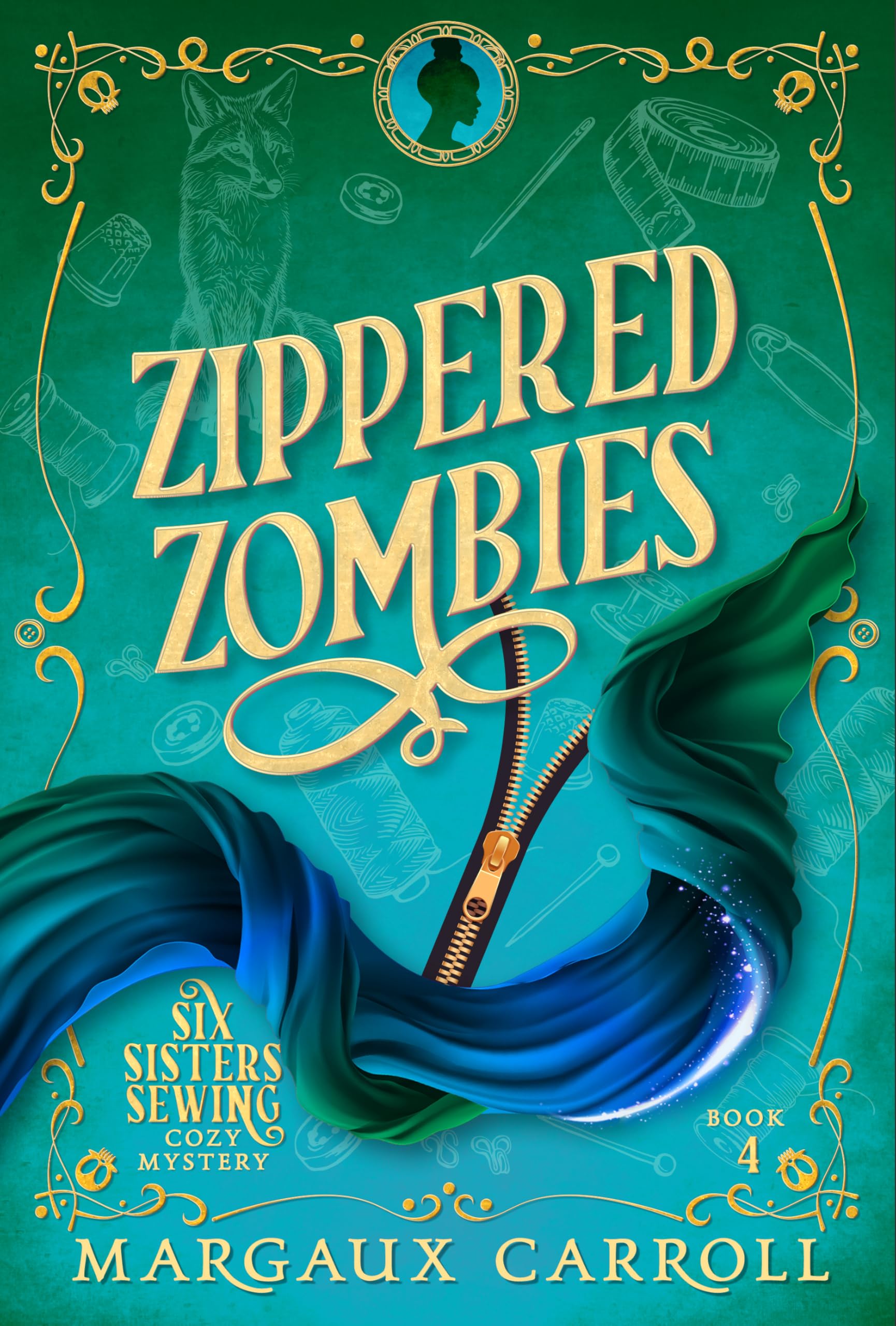 Zippered Zombies (Six Sisters Sewing Cozy Mysteries Book 4)