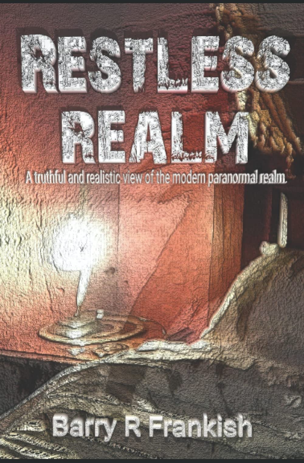 Restless Realm: A truthful and realistic view of the modern paranormal realm