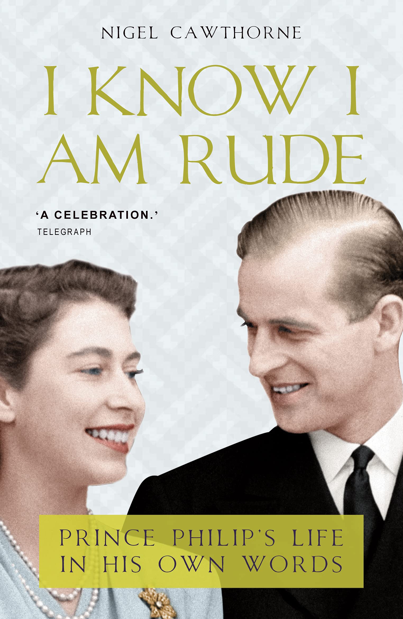 I Know I Am Rude but It Is Fun: Prince Philip's Life in His Own Words