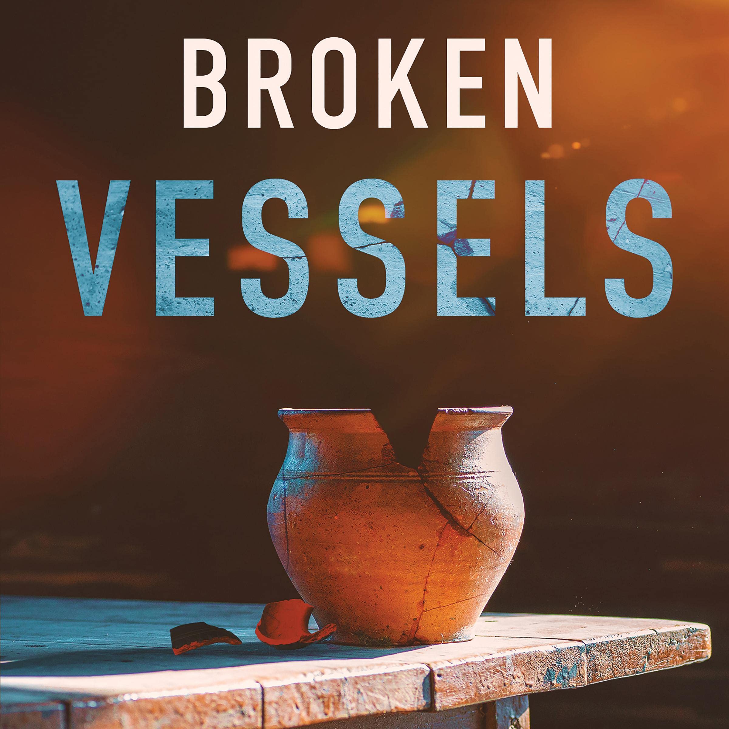 Broken Vessels