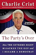 The Party's Over: How the Extreme Right Hijacked the GOP and I Became a Democrat