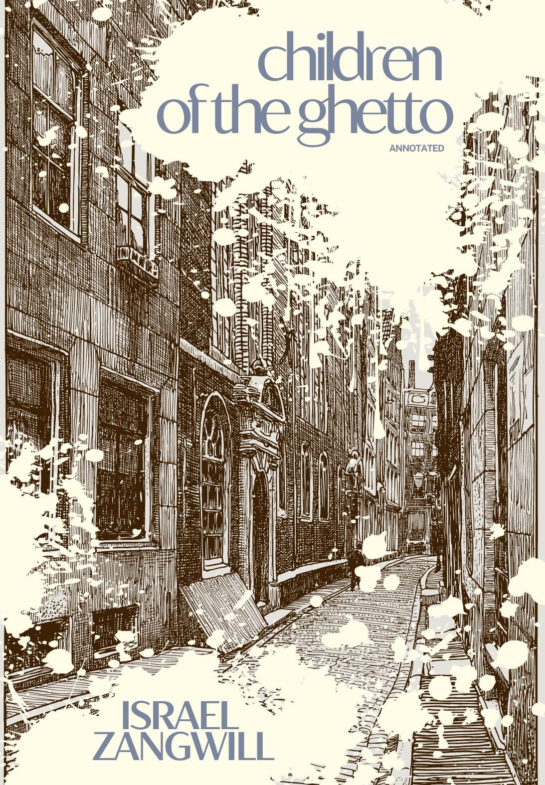 Children of the Ghetto [Annotated]: With a new introduction and study guide (Works of Isr…