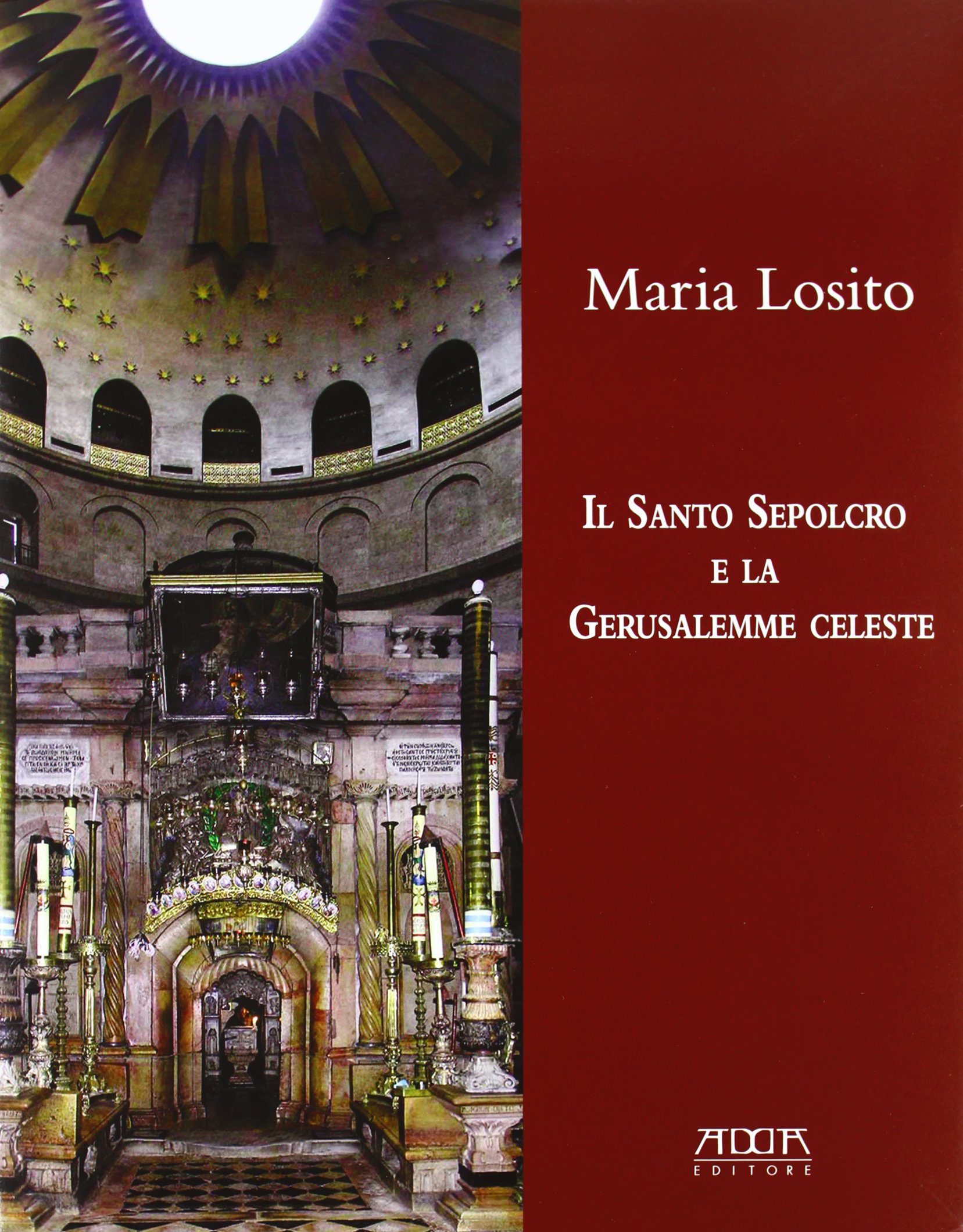 Il Santo Sepolcro e la Gerusalemme celeste recherche archéologique iconographie