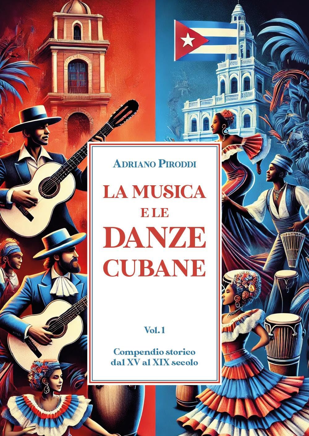 LA MUSICA E LE DANZE CUBANE - Vol. 1 - Compendio storico dal XV al XIX secolo
