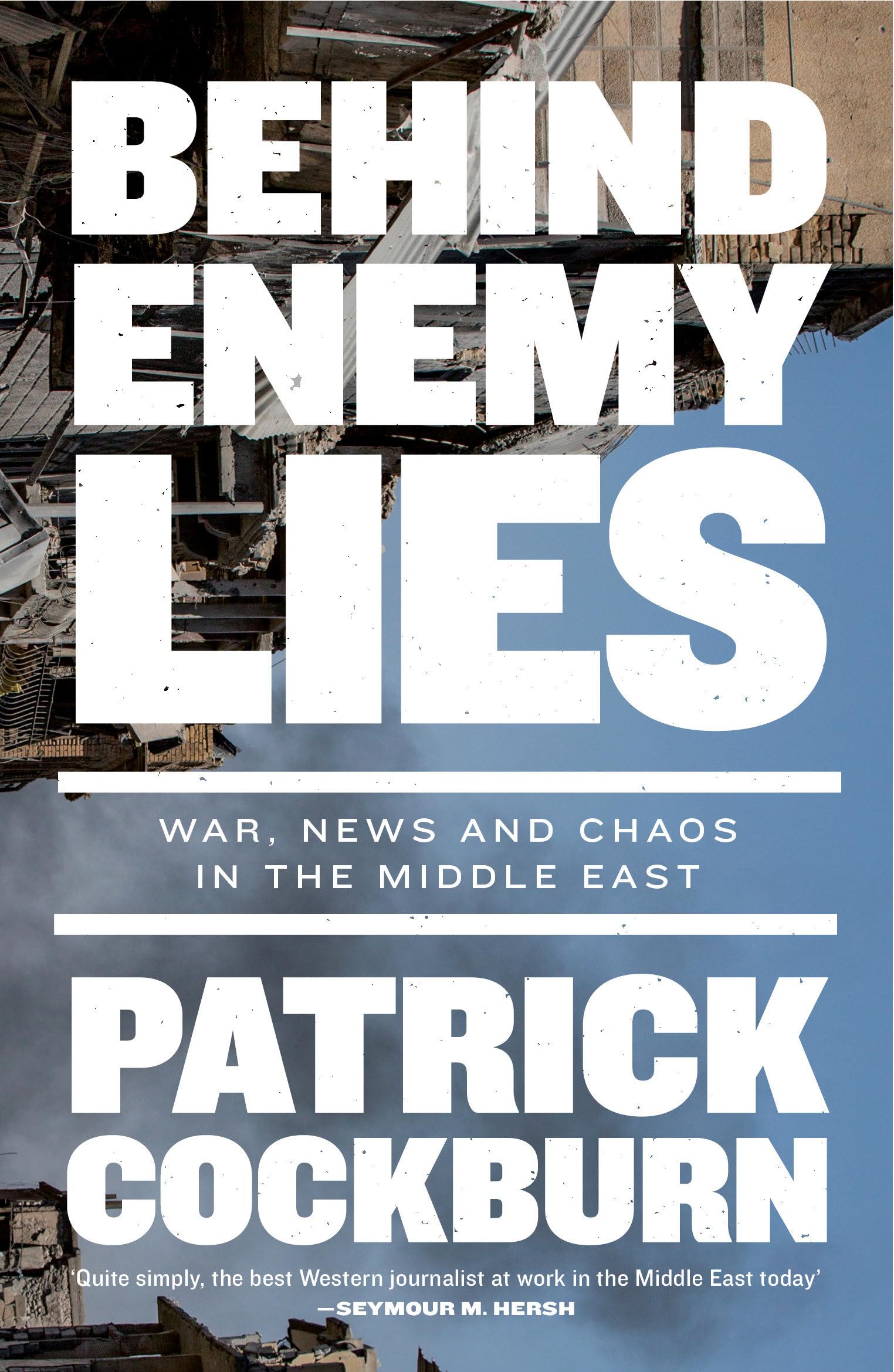 Behind Enemy Lies: War, News and Chaos in the Middle East,Patric