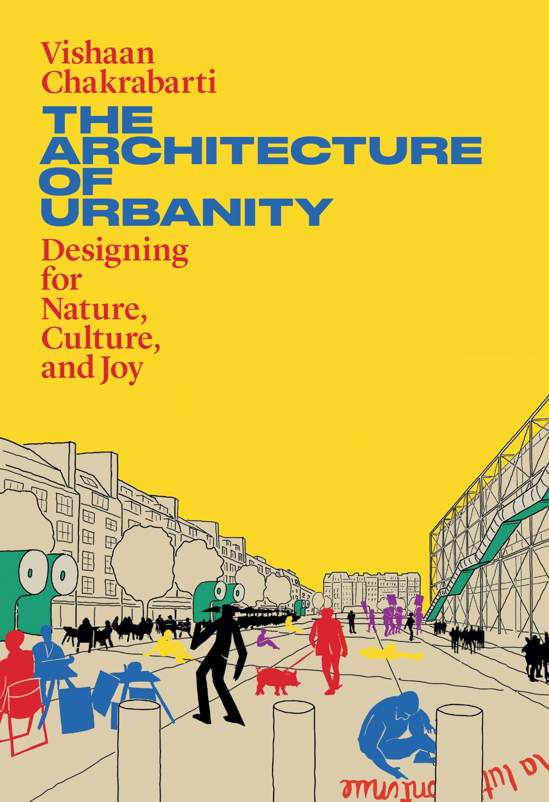 The Architecture of Urbanity: Designing for Nature, Culture, and Joy