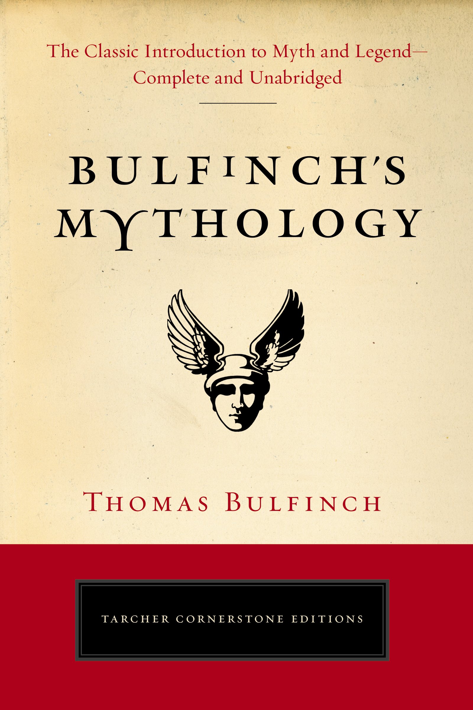 Bulfinch's Mythology: The Classic Introduction to Myth and Legend-Complete and Unabridged (Tarcher Cornerstone Editions)
