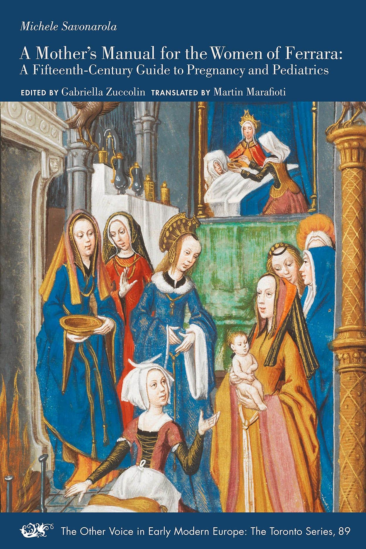 Buy A Mothers Manual for the Women of Ferrara: A Fifteenth-Century Guide to Pregnancy and Pediatrics: Volume 89 (The Other Voice in Early Modern Europe; The Toronto, 89) — BookShops.in