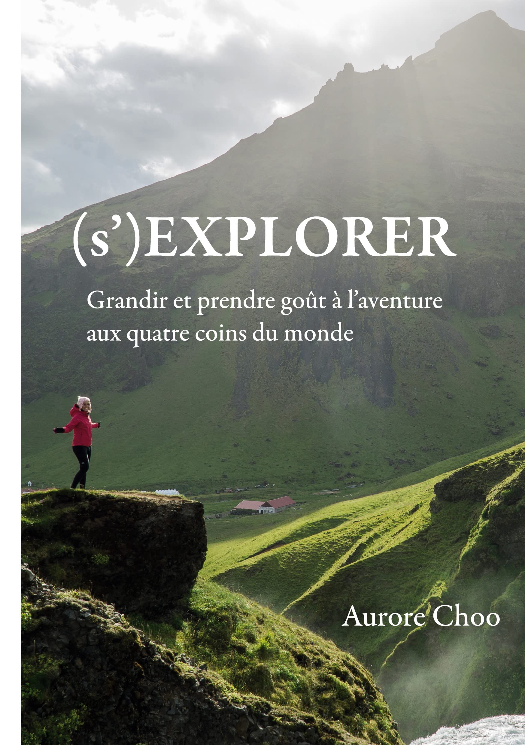 (s')Explorer: Grandir et prendre goût à l'aventure aux quatre coins du monde