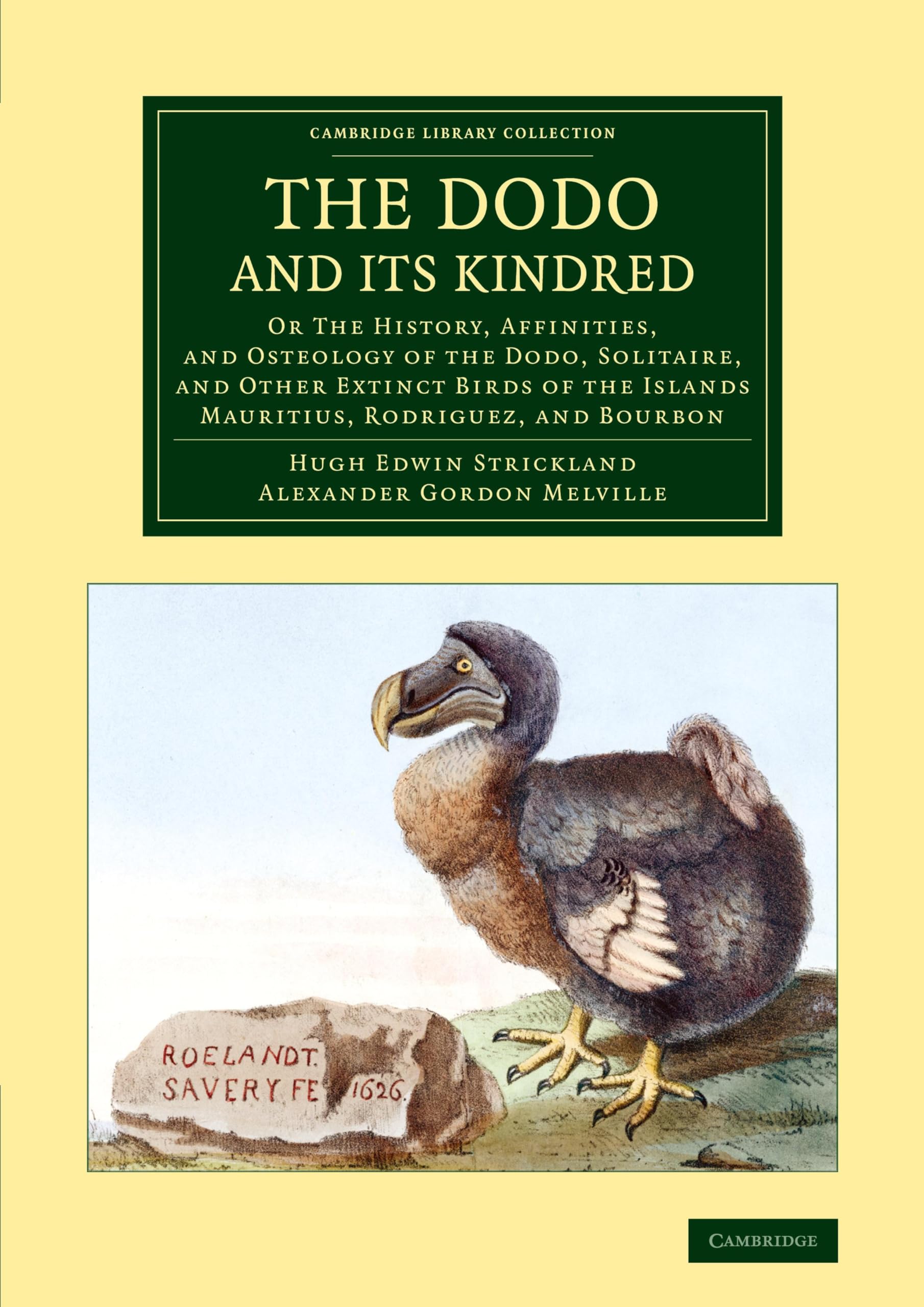 The Dodo and its Kindred: Or The History, Affinities, and Osteology of the Dodo, Solitaire, and Other Extinct Birds of the Islands Mauritius, ... ... the Islands Mauritius, Rodriguez, and Bourbon
