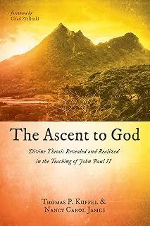 The Ascent to God: Divine Theosis Revealed and Realized in the Teaching of John Paul II