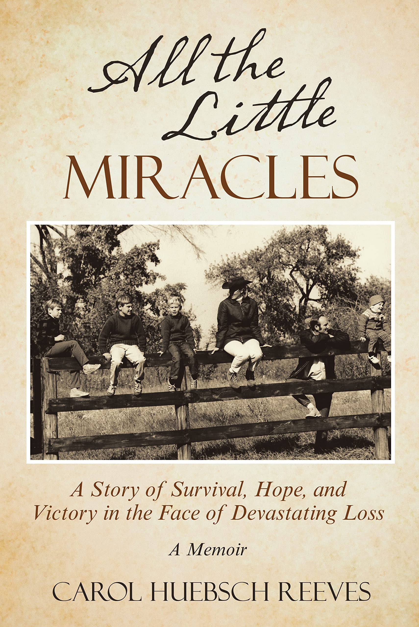 All the Little Miracles A Story of Survival, Hope, and Victory in the