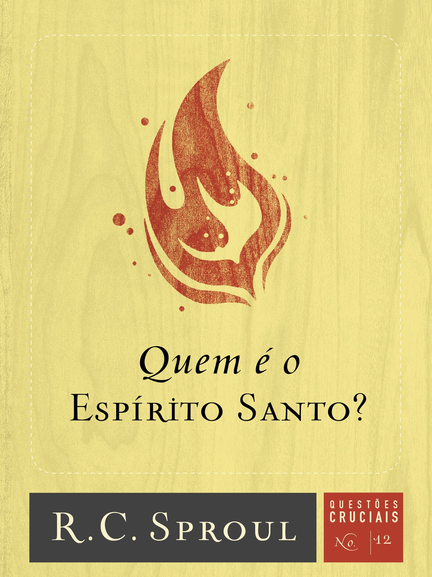 Quem é o Espírito Santo?: Volume 12 (Questões Cruciais)