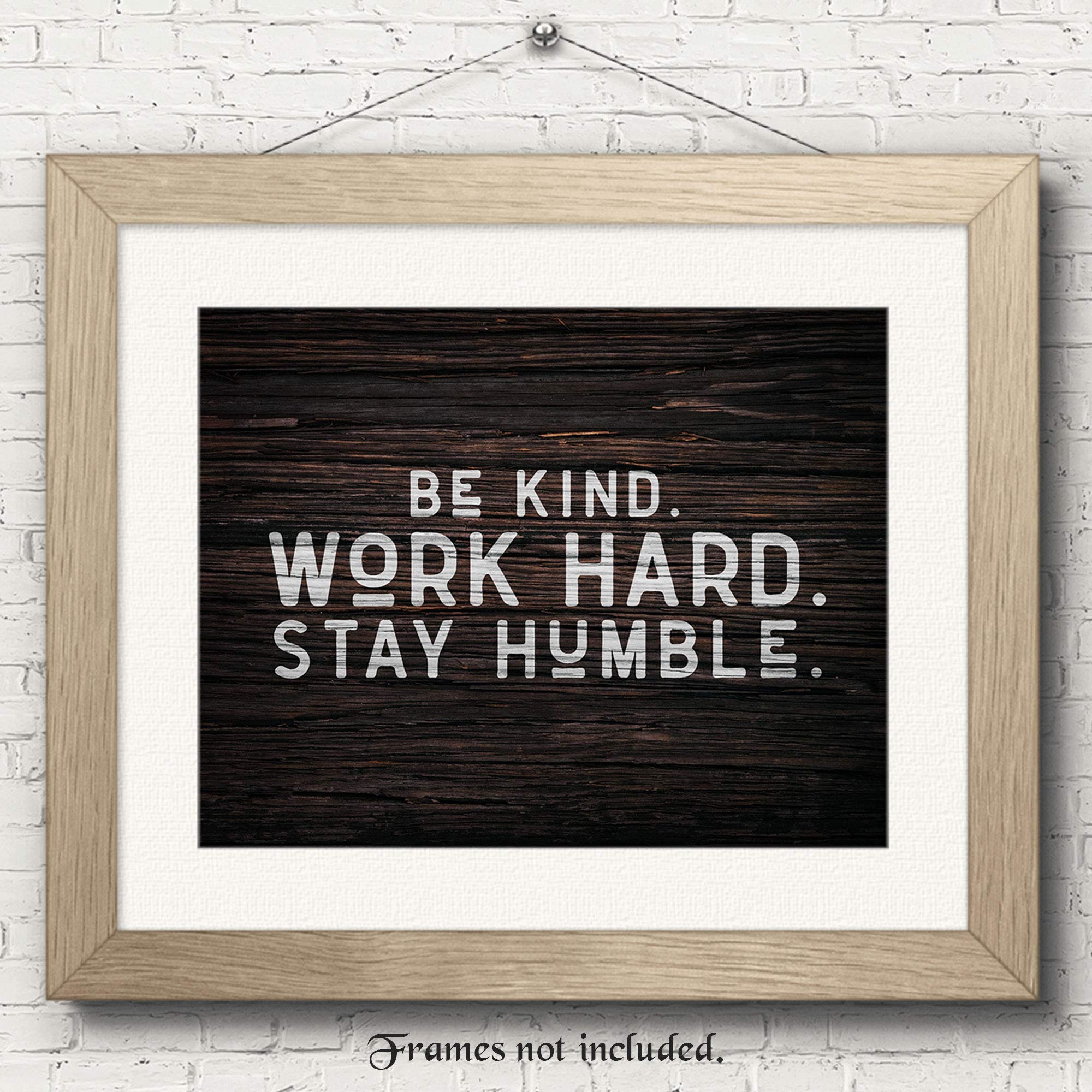 Farmhouse Style Be Kind Work Hard Stay Humble Prints, 1 (8x10) Unframed Photos, Wall Art Decor Gifts for Home Office Gears Garage Shop School College Student Teacher Coach Team League Club Fitness Fan