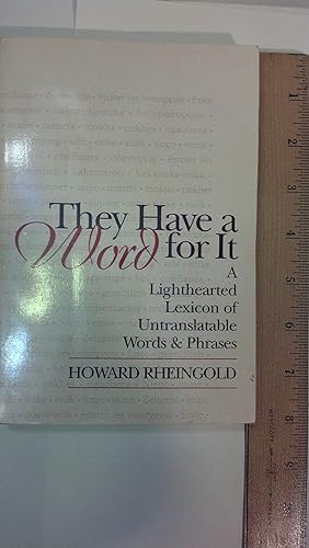 They Have a Word for It: A Lighthearted Lexicon of Untranslatable Words &amp; Phrases: A Lighthearted Lexicon of Untranslatable Words and Phrases
