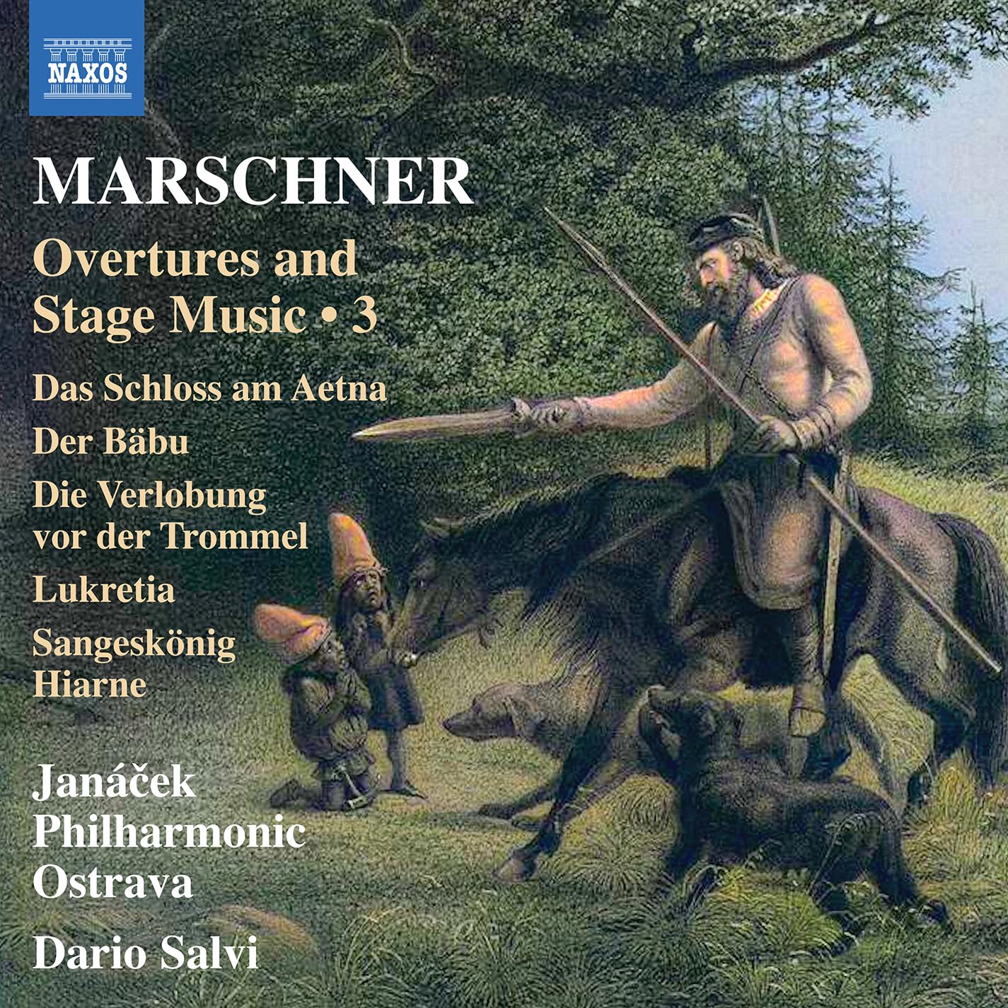 Heinrich August Marschner: Overtures and Stage Music, Vol. 3 - Das Schloss am Aetna; Der Babu; Die Verlobung vor der Trommel; Lukretia; Sangeskonig Hiarne
