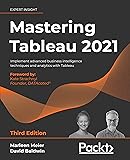 Mastering Tableau 2021: Implement advanced business intelligence techniques and analytics with Tableau