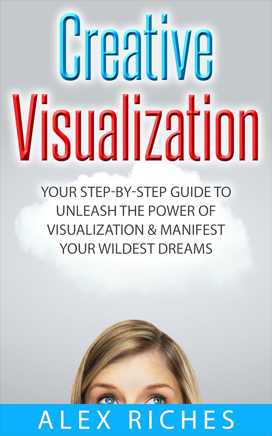 Visualization: Creative Visualization: Your Step-By-Step Guide to ...